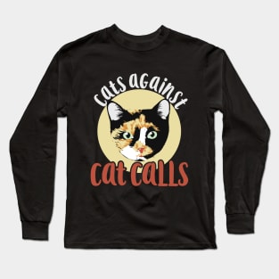 Cats against catcall calico cat feminism Long Sleeve T-Shirt